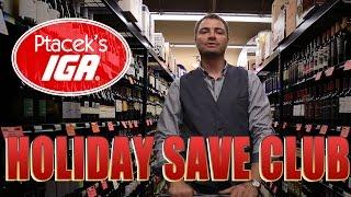 PTACEK'S IGA - "HOLIDAY SAVE CLUB"