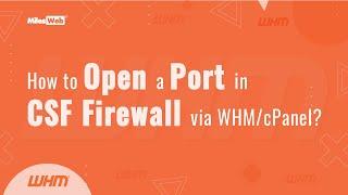 How to Open a Port in CSF Firewall via WHM/cPanel? | MilesWeb