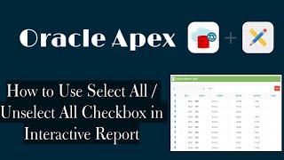 Select All  Unselect All Checkbox in Interactive Report Oracle Apex Application.