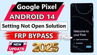 All Google Pixel Android 14 Frp Bypass | Settings Not Opening | All Google Pixel Frp Unlock 2025 |