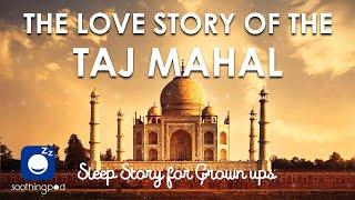 Bedtime Sleep Stories | ️ The Love Story of the Taj Mahal  | Romantic Sleep Story for Grown Ups