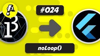 Ep. 024 - noLoop() | Flutter Processing