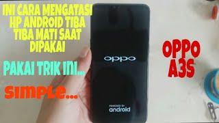 CARA MENGATASI HP OPPO A3S TIBA TIBA MATI TOTAL@DJIRIS TV