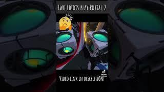 Two idiots play Portal 2. #portal2 #coop #funnymoments #letsplay #tired