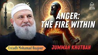 ANGER: The Fire Within | Shaytan Hates this Khutbah  Jummah Khutbah | Ustadh Mohamad Baajour