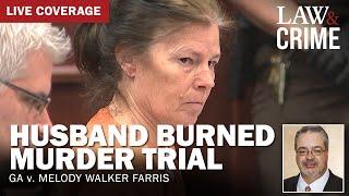 LIVE: Husband Burned Murder Trial — GA v. Melody Walker Farris — Day 10