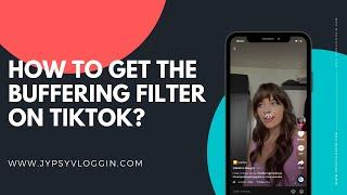 How to get the Buffring filter on TikTok