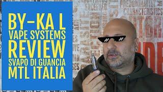 BY-KA L - VAPE SYSTEMS - REVIEW