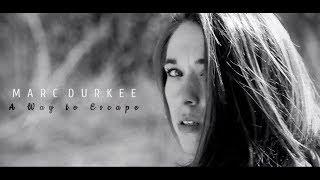 Marc Durkee - A Way to Escape (Official Video)