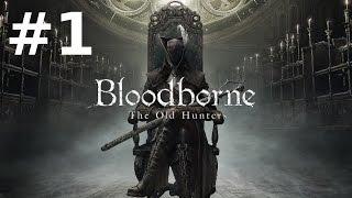 Bloodborne: The Old Hunters Прохождение #1 - Как Попасть в Дополнение и Кошмар Охотника