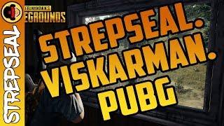 PUBG: StrepSEAL. ViskarMan. PUBG!