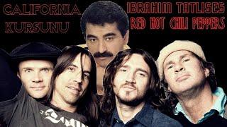 Red Hot Chili Peppers - California Kurşunu (ft. İbrahim Tatlıses)[Dani California & Dom Dom Kurşunu]