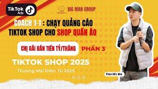 Coach 1-1:Chạy Quảng Cáo TikTok Shop Cho Shop Quần Áo–Chị Gái Bán Tiền Tỷ/Tháng! | Big Man Marketing