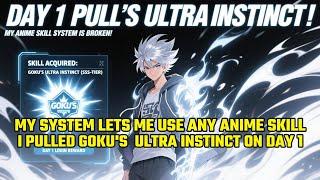 My System Lets Me Use ANY Anime Skill. I Pulled Goku's  Ultra Instinct on Day 1
