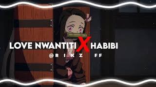 Love nwanititi X habibi ( audio edit)