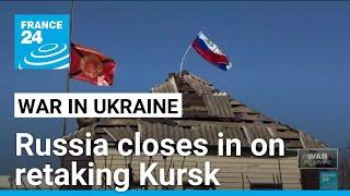 Russia says its forces will soon retake all of Kursk from Ukrainian troops • FRANCE 24 English