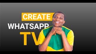 WHATSAPP STATUS: CREATE WHATSAPP TV