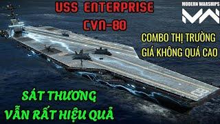 Modern Warships | COMBO THỊ TRƯỜNG GIÁ KHÔNG QUÁ CAO, NHƯNG VẪN RẤT HIỆU QUẢ - USS ENTERPRISE CVN-80