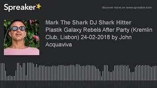 Plastik Galaxy Rebels After Party (Kremlin Club, Lisbon) 24-02-2018 by John Acquaviva (part 5 of 8)