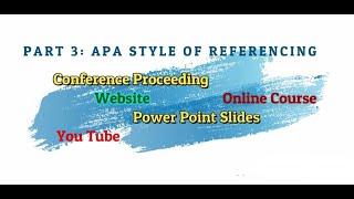 APA Style of Referencing Conference Proceeding, Website,Power Point Slides, YouTube Videos etc