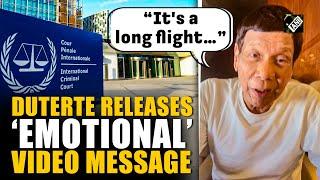 “It's a long flight… don’t worry…” Ex-Philippine Prez Duterte releases ‘emotional’ video message