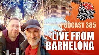 Live from Barhelona | Luka i Kuzma podcast No.385