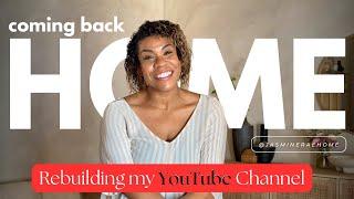 COMING BACK HOME: Rebuilding My YouTube Channel This Year!