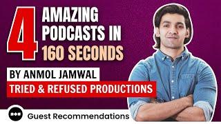 4 Podcast Recommendations by Anmol Jamwal | Tried & Refused Productions