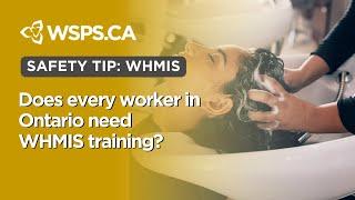 Does every worker in Ontario need WHMIS training?