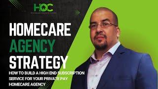 How to Build a High End Subscription Service for Your Private Pay Homecare Agency