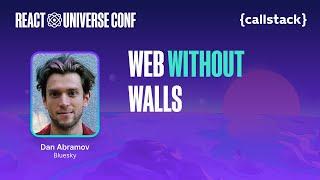 Web Without Walls — Dan Abramov | React Universe Conf 2024