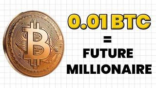 How JUST 0.01 BTC can make you a Bitcoin Millionaire?