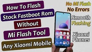 Without Mi Flash Tool Flash Stock Rom On Any Xiaomi Mobile Phones With No Errors