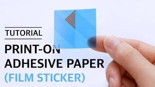 [How To Use] Print-On Adhesive paper (Film Sticker)