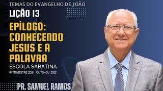 LIÇÃO 13 | LIÇÃO DA ESCOLA SABATINA | EPÍLOGO: CONHECENDO JESUS E SUA PALAVRA