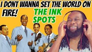 THE INK SPOTS I dont want to set the world on fire REACTION- The song melted my heart! First hearing