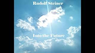 Into the Future By Rudolf Steiner