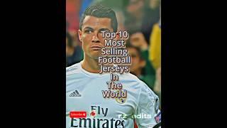 Top 10 Most Selling Football Jerseys  #top10 #football #jersey #ronaldo #trending #viral #shorts