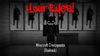 YOUR EYES! | Minecraft Creepypasta (Bedrock)