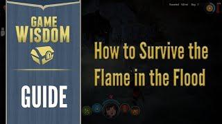 How to Survive the Flame in the Flood (New Player Survival Guide)