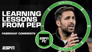 The lessons Cesc Fàbregas learned from Pep Guardiola and other great managers | ESPN FC