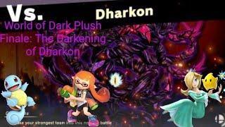 World of Dark Plush Finale: The Darkening of Dharkon!!