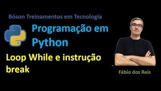 23 - Python - Loop While (Estrutura de Repetição) e instrução break