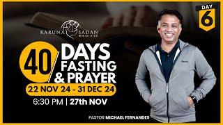 DAY 6 | 40 DAYS OF PRAYER & FASTING | 27.11.2024 | [LIVE ]