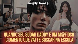 QUANDO SEU SUGAR DADDY É UM M@FIOSO CIUMENTO QUE VAI TE BUSCAR NA ESCOLA | FANFIC #Jungkook #oneshot