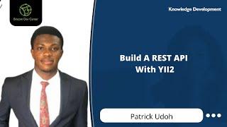 KD Session: Build A REST API With YII2 by Patrick Udoh