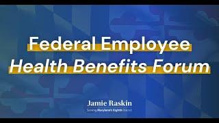 Representative Raskin Hosts Seventh Annual Federal Employee Health Benefits Forum