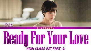 Ready For Your Love - Kriz (크리즈) | High Class (하이클래스) OST Part 2 | Lyrics 가사 | Han/Rom/Eng