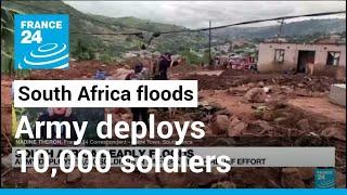 South Africa: Army deploys 10,000 soldiers in flood relief effort • FRANCE 24 English