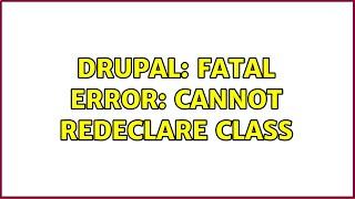 Drupal: Fatal error: Cannot redeclare class